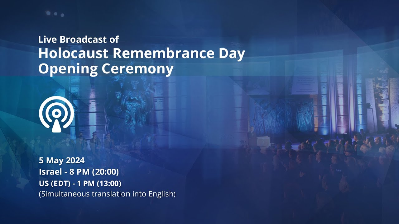 Live Broadcast of Holocaust Remembrance Day 2024 Opening Ceremony at Yad Vashem