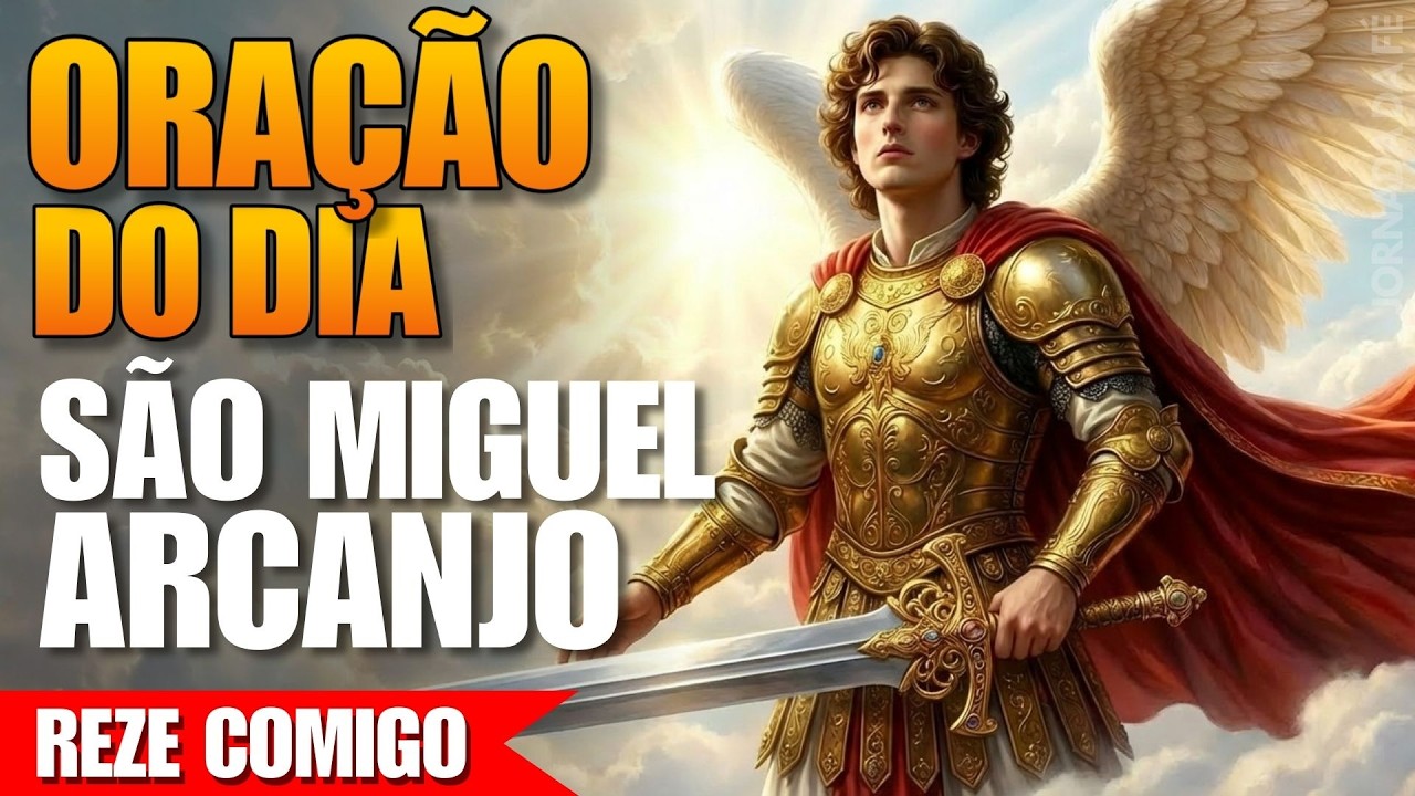 Oração de Hoje a São Miguel Arcanjo - Reze Comigo!