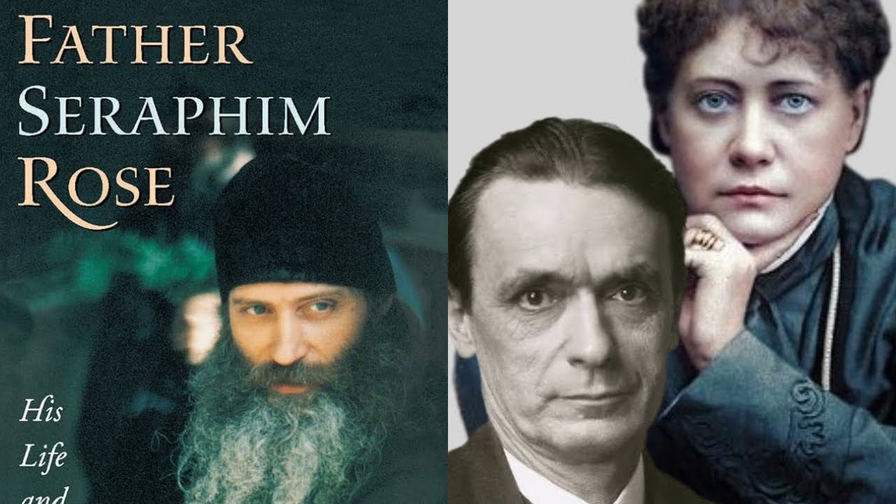 Fr. Seraphim Rose on Blavatsky/Rudolf Steiner.
