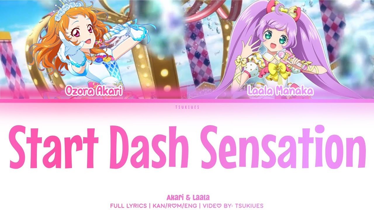 Start Dash Sensation | Akari & Laala Ver. | FULL LYRICS (KAN/ROM/ENG) | Aikatsu x Pripara