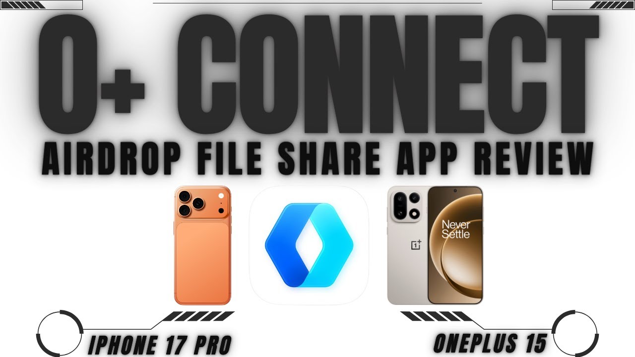 OnePlus O+ Connect App Review - AirDrop Files to & From the iPhone 17 Pro to the OnePlus 15 