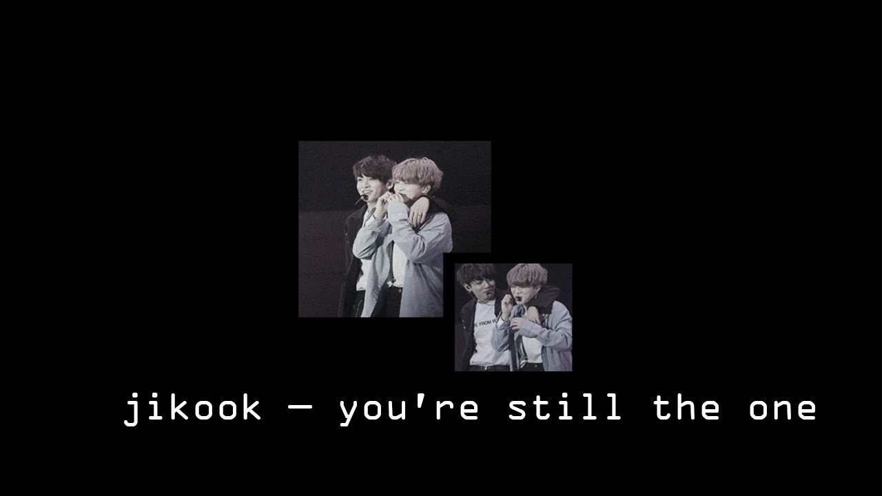 you're still the one — jikook