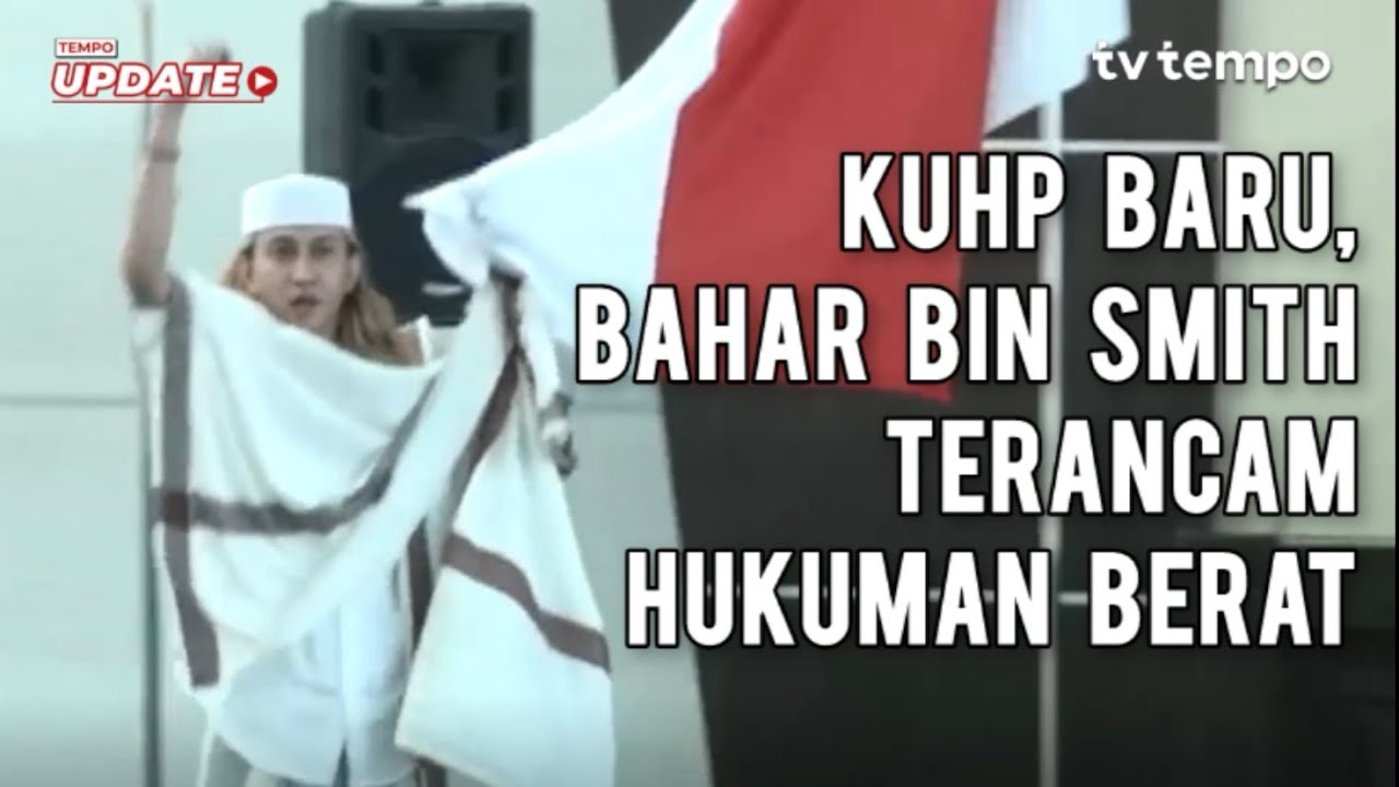 KUHP Baru, Bahar Bin Smith Terancam Hukuman Berat