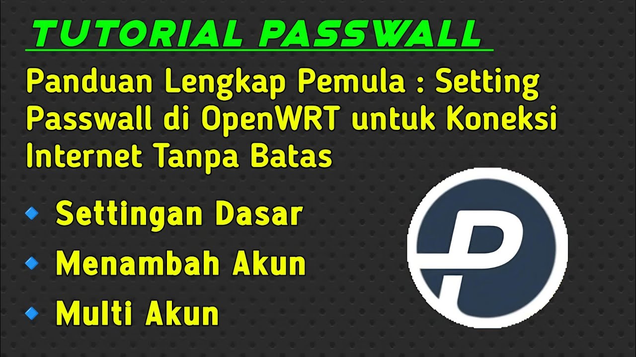 Tutorial Cara Setting Passwall untuk Pemula: Panduan Langkah Demi Langkah (2024)