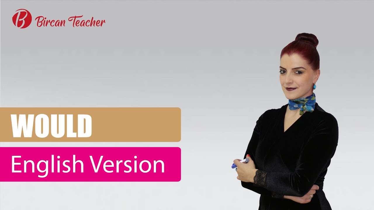DERS 22 (B1 SEVİYE) WOULD  (English Version)