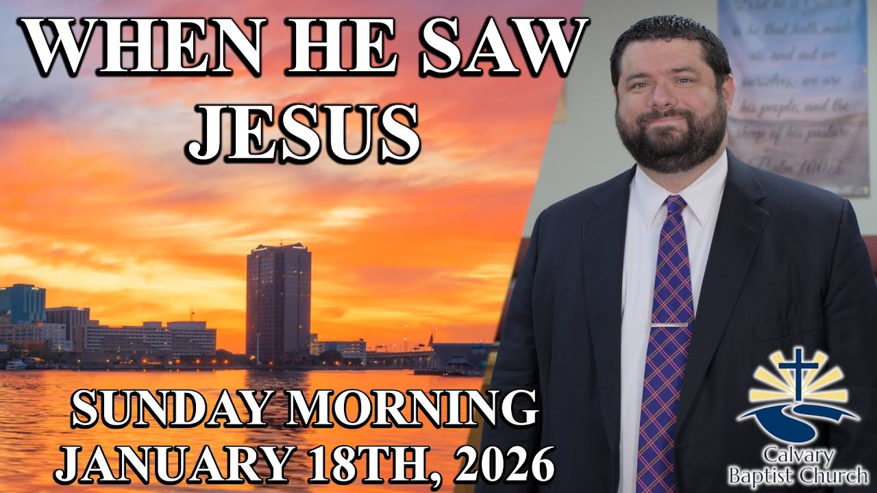 When He Saw Jesus- Pastor Tim Powell | January 18th, 2026