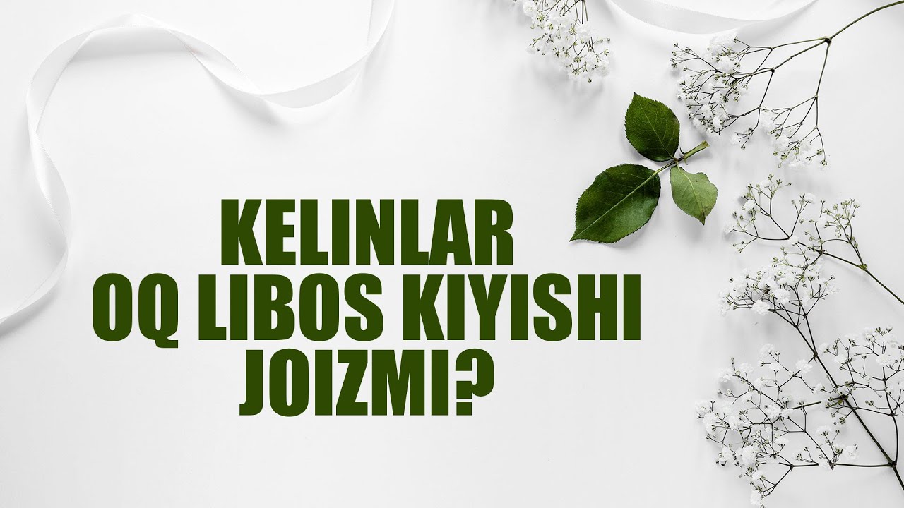 Kelinlar oq libos kiyishi joizmi? | Shayx Sodiq Samarqandiy