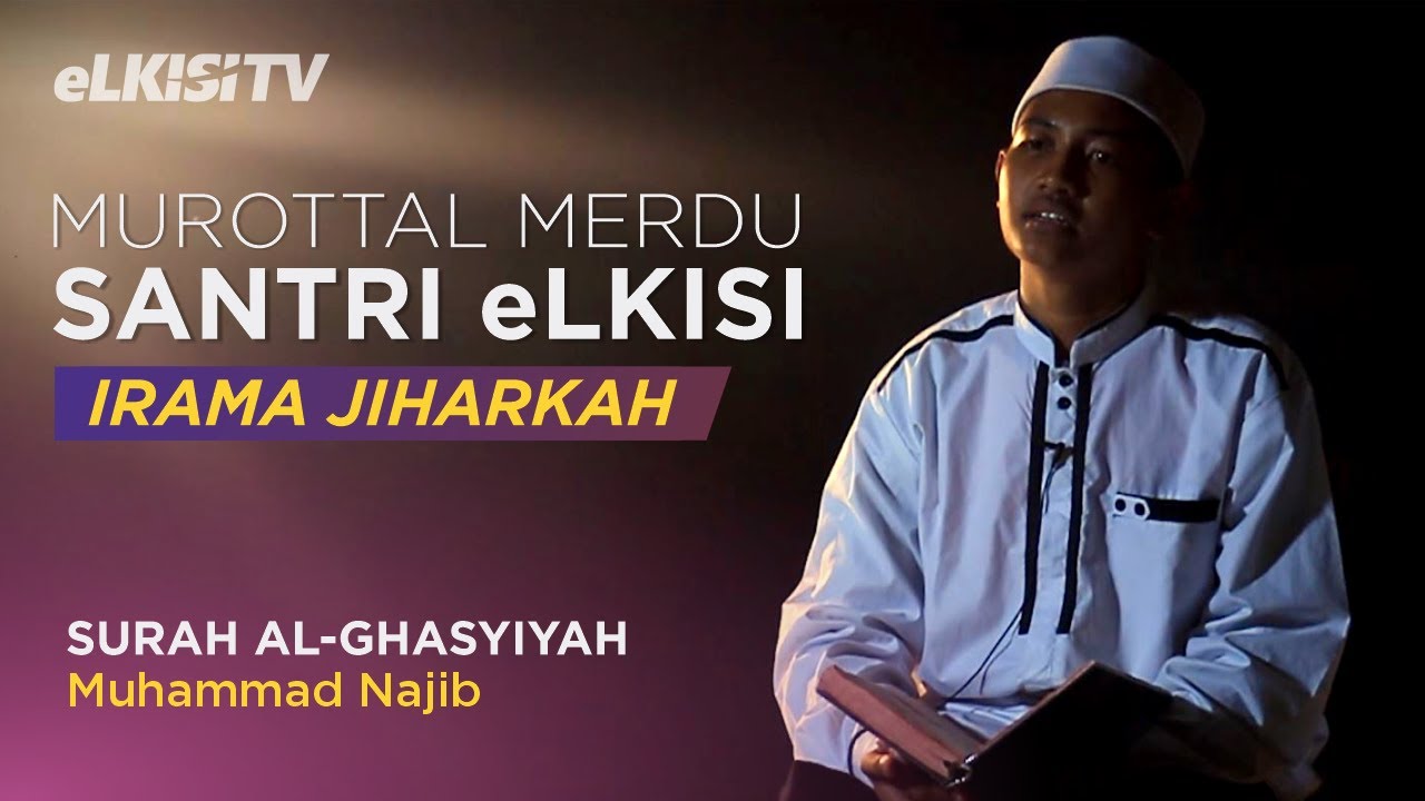 ADEM BANGET!! AL-GHASYIYAH IRAMA JIHARKAH | MUROTTAL MERDU SANTRI eLKISI - M. NAJIB