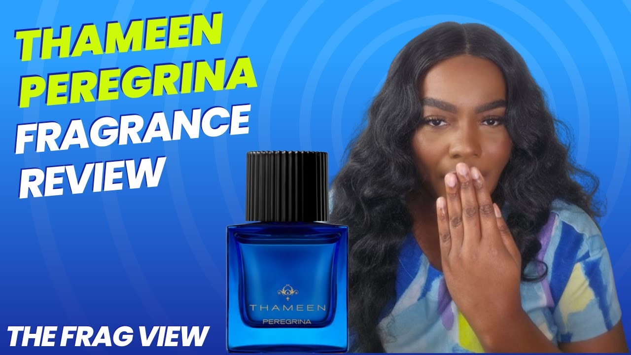 THAMEEN PEREGRINA FRAGRANCE REVIEW - THE FRAG VIEW