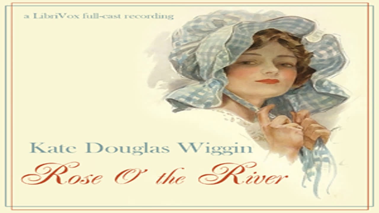 Rose O' The River by Kate Douglas WIGGIN read by  | Full Audio Book