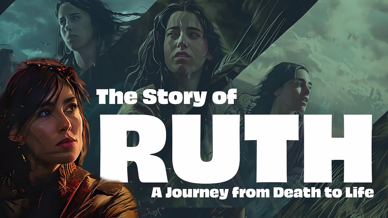 The Complete Story of Ruth: A Journey from Death to Life