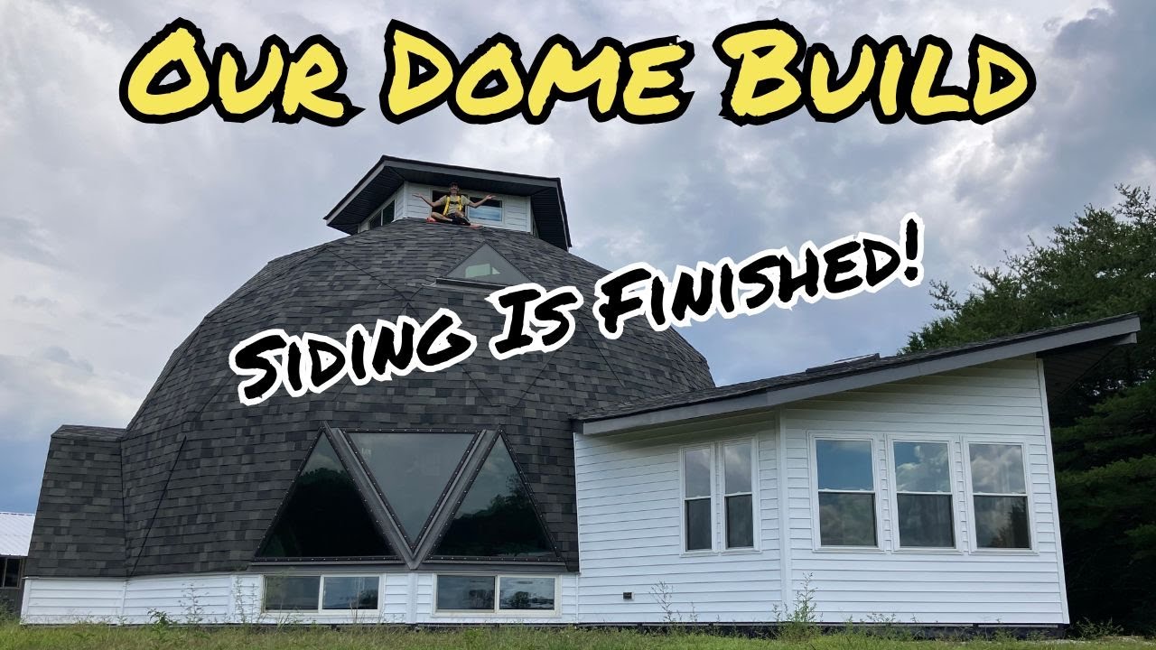 Our Dome Siding Is Done (Mostly)!