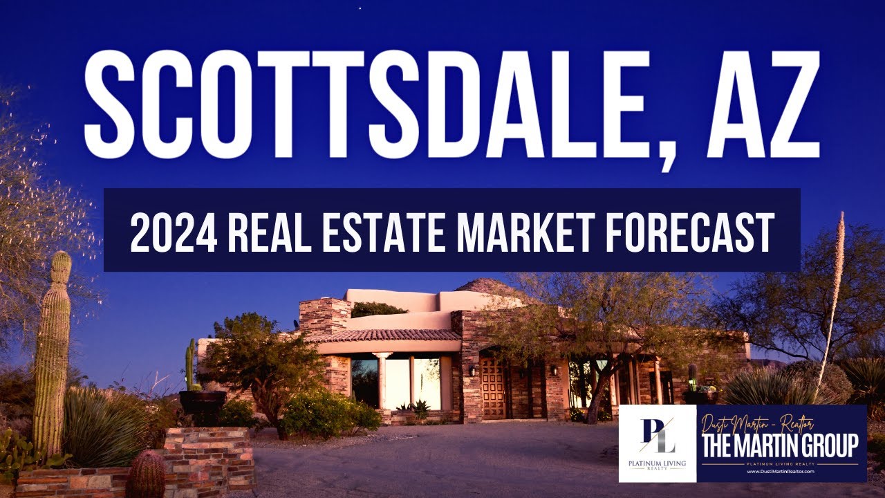 Scottsdale AZ Real Estate Market Update | 2024 Market Forecast | Dusti Martin - Scottsdale Realtor