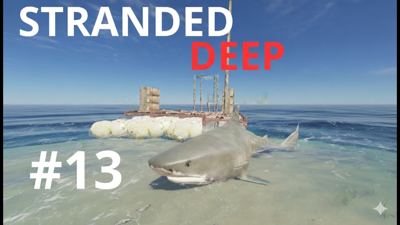 STRANDED DEEP #13 - O TUBARÃO TIGRE BRANCO APARECEU… E TUDO MUDOU!