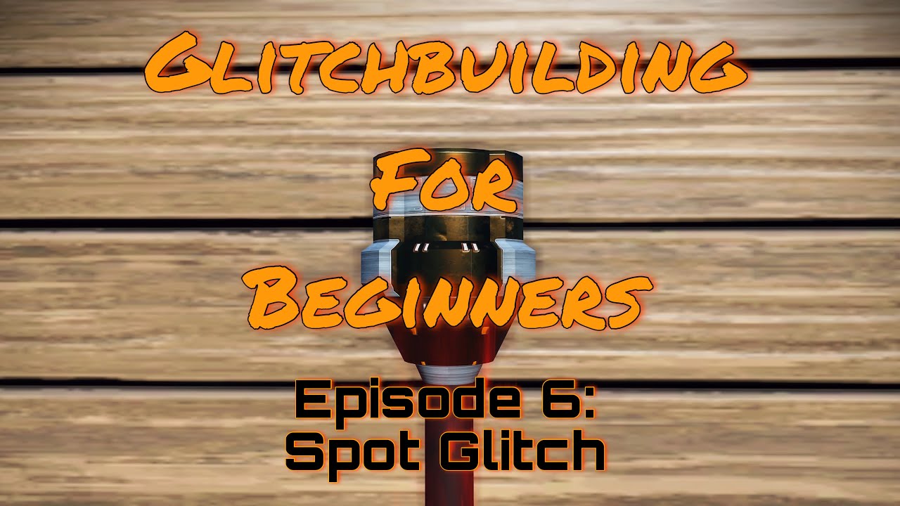 Glitchbuilding for Beginners Episode 6: Spot Glitch