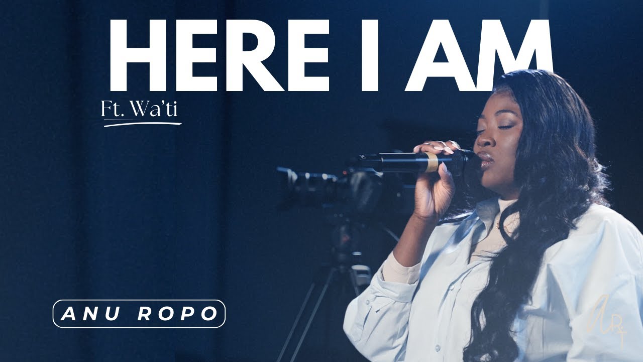 Here I Am - Anu Ropo ft Wa'ti