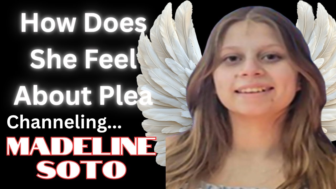 Madeline Soto:  Channeled Message // Her Feelings About Stephan Sterns Plea Deal?