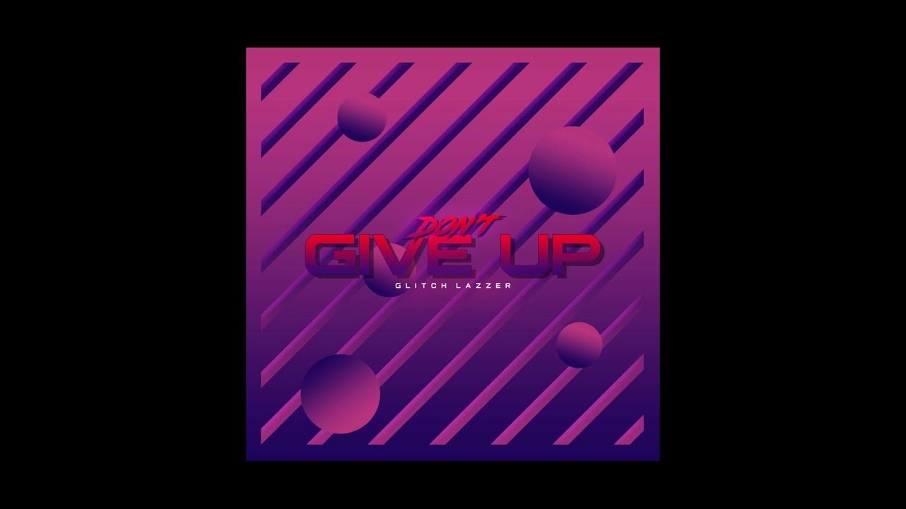 Glitch Lazzer - Don't Give Up