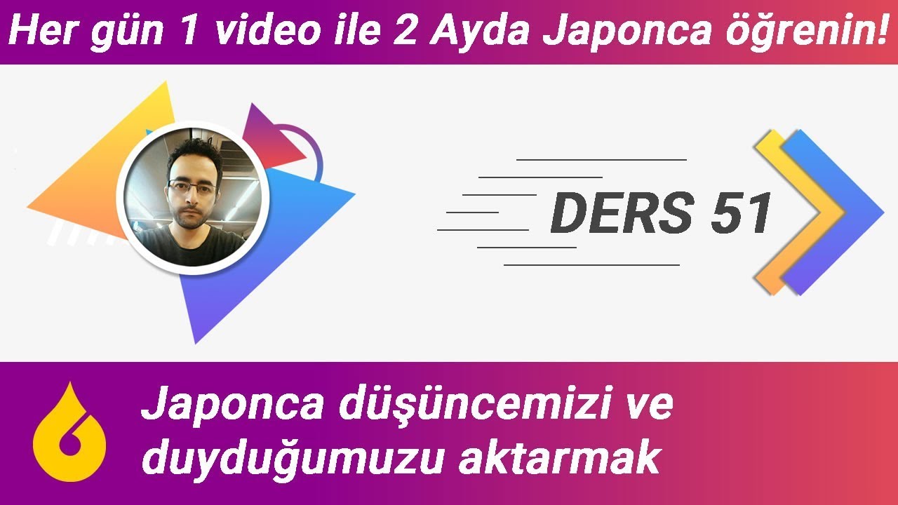 🇯🇵 Japonca Dersi 51/60: Japonca düşüncemizi ve duyduğumuzu aktarmak