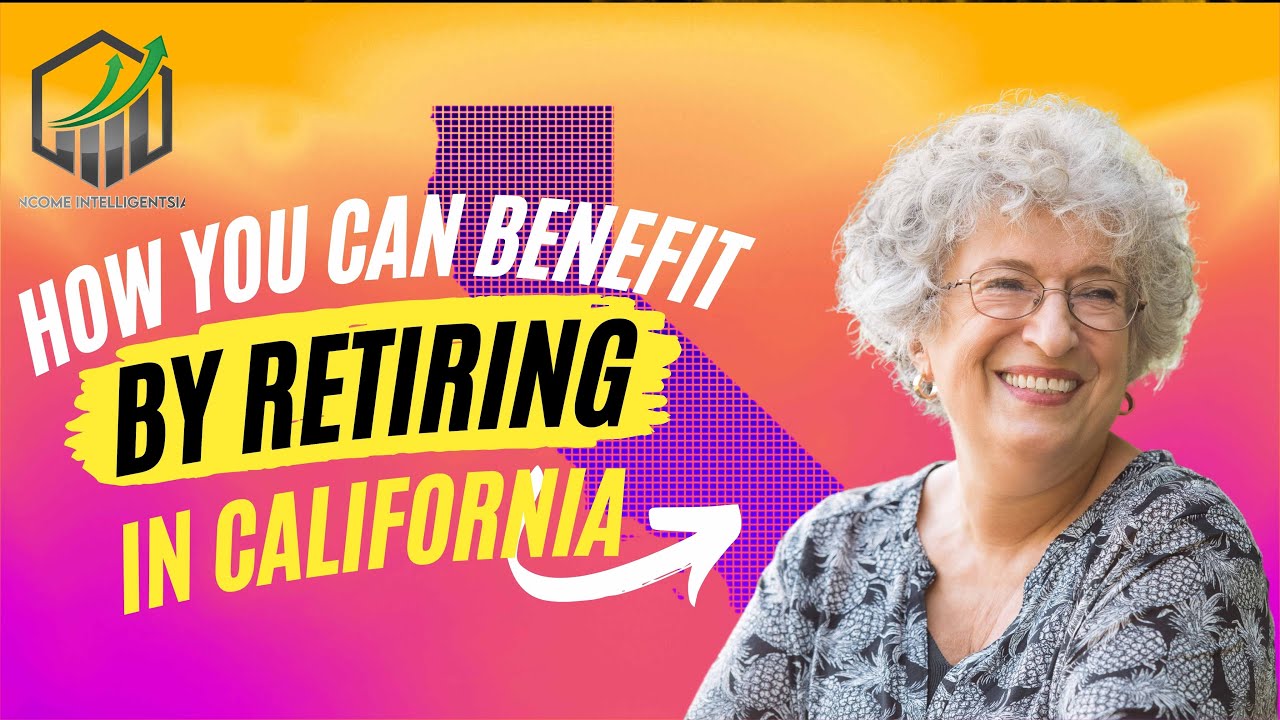 How You Can Benefit By Retiring in California