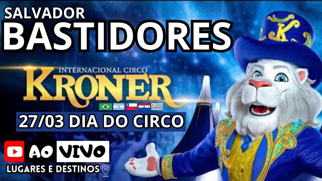 Circo Internacional Kroner em Salvador Bahia | Dia do Circo