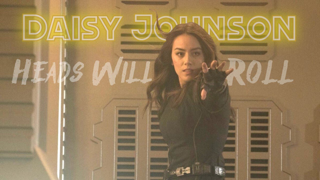 Daisy Johnson || Heads will Roll