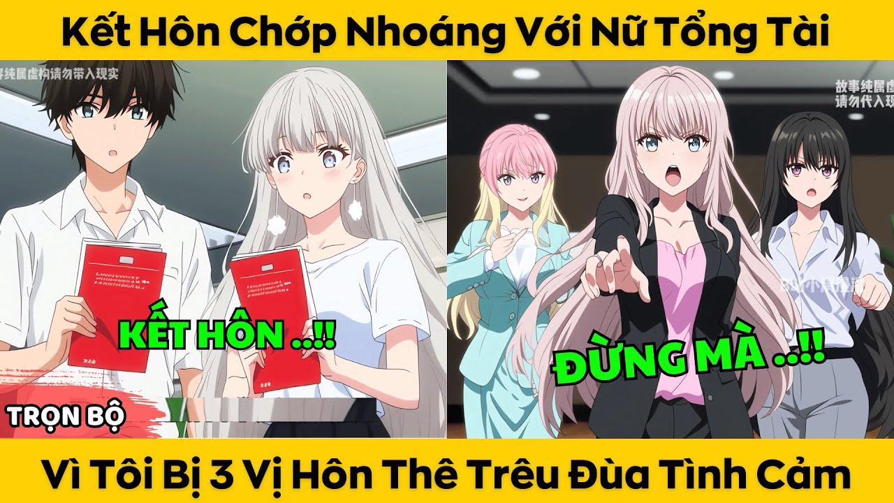 Kết Hôn Chớp Nhoáng Với Nữ Tổng Tài , Vì Tôi Bị 3 Vị Hôn Thê Trêu Đùa Tình Cảm