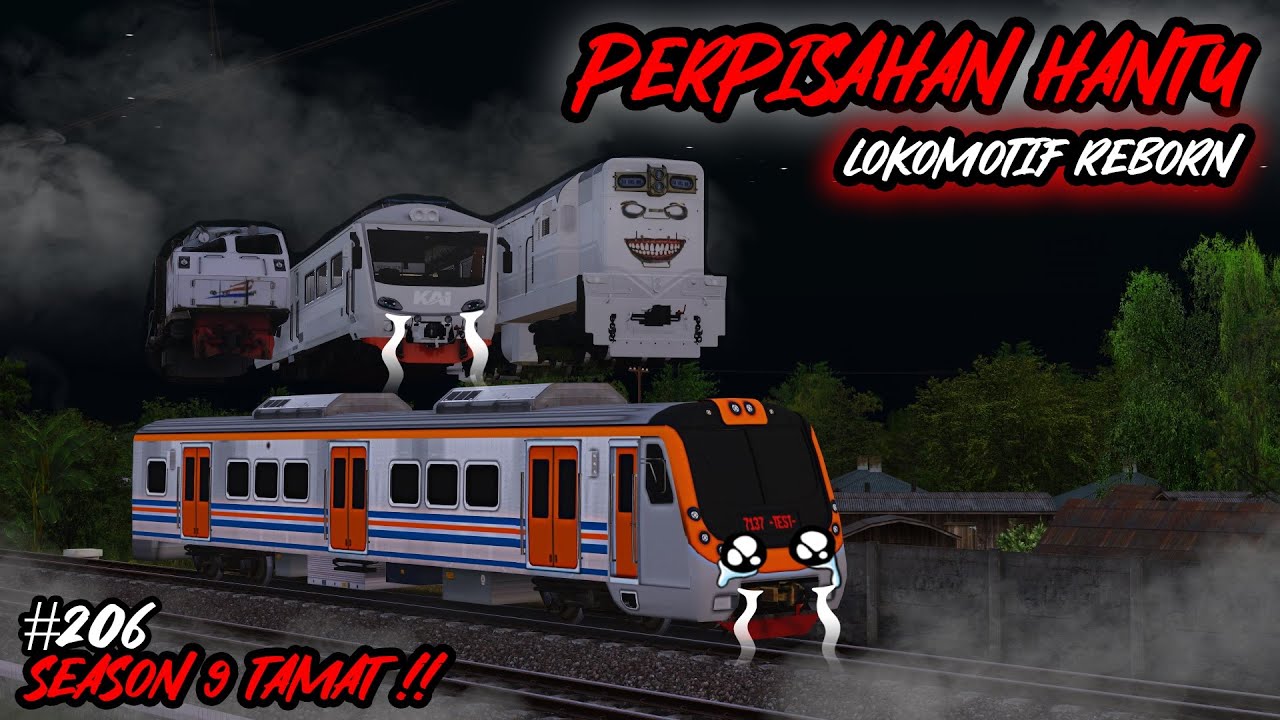 PERPISAHAN HANTU - BADUNG KRL NAKAL || LOKOMOTIF REBORN PART 206 SEASON 9