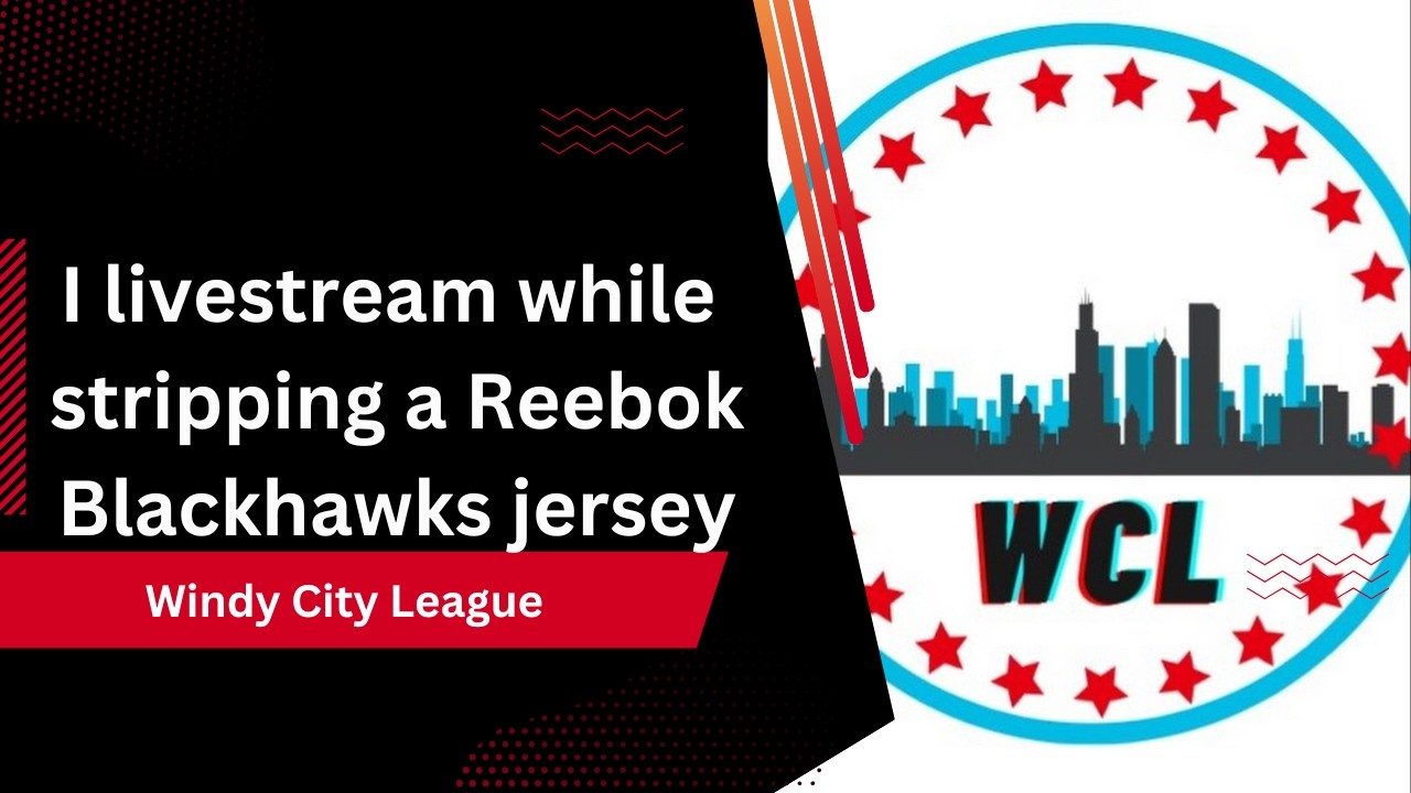 I livestream while stripping a Reebok Blackhawks jersey