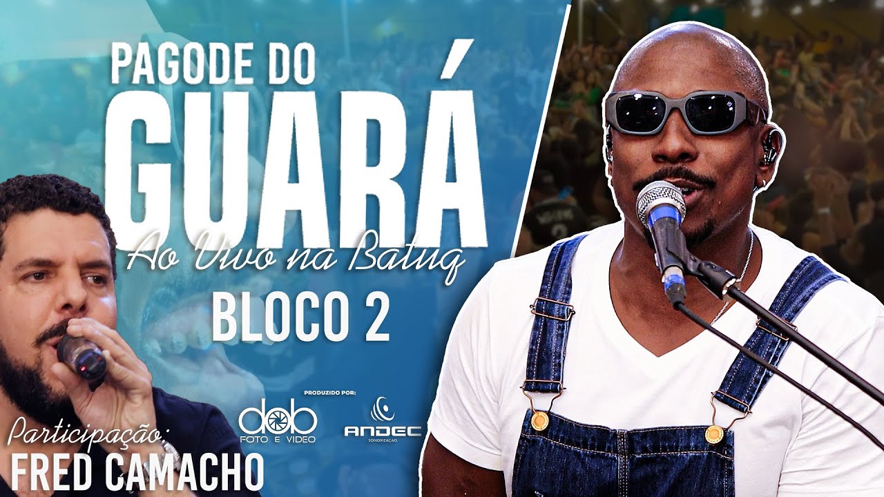 Pagode do GUAR&Aacute; Part. Fred Camacho na @BatuQSamba ao vivo  BLOCO 2