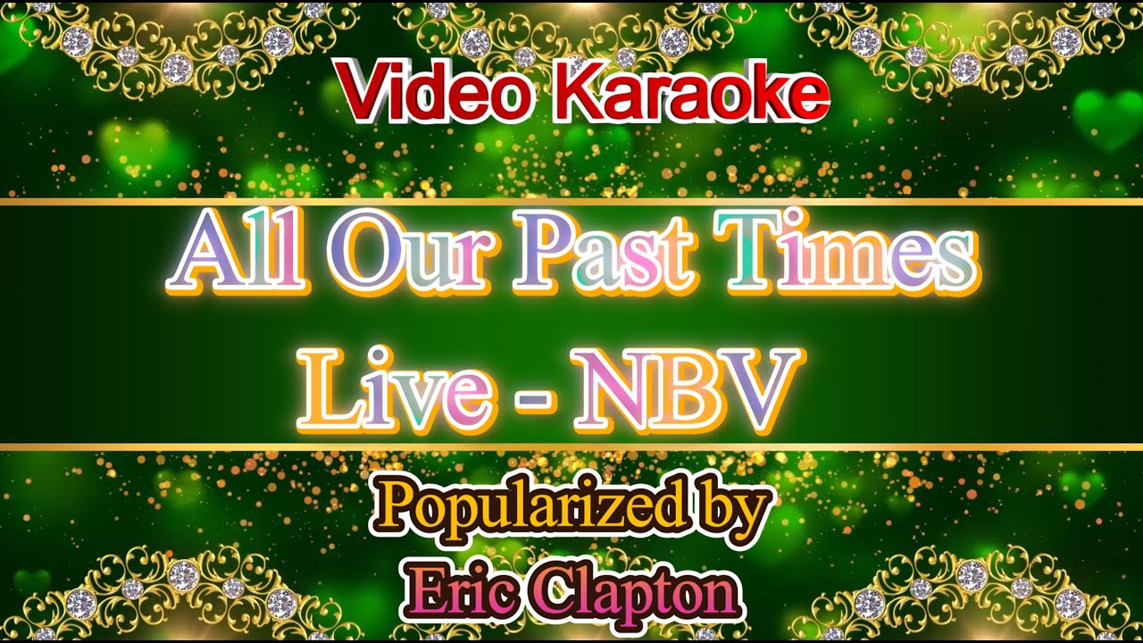All Our Past Times Live - Eric Clapton No Backing Vocals Video Karaoke