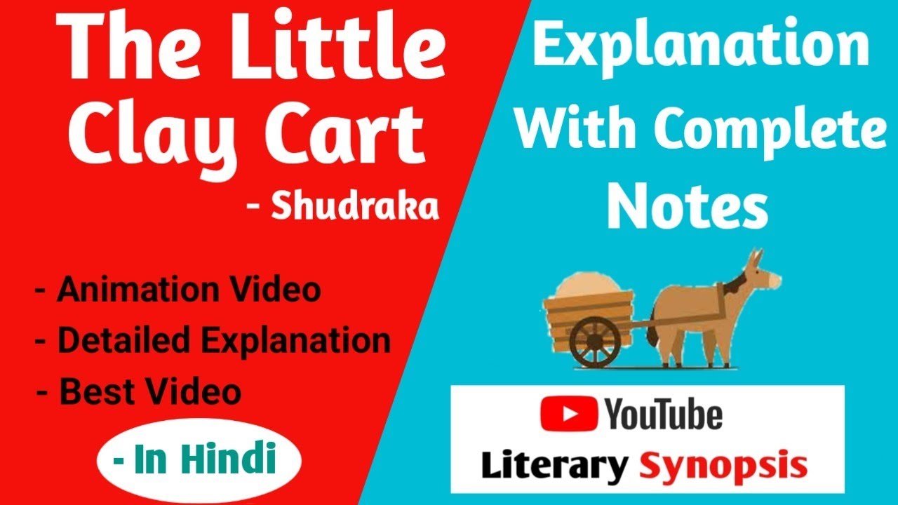 The Little Clay Cart | Mrichchhakatika | Shudraka | Explanation With Complete Notes 🔥