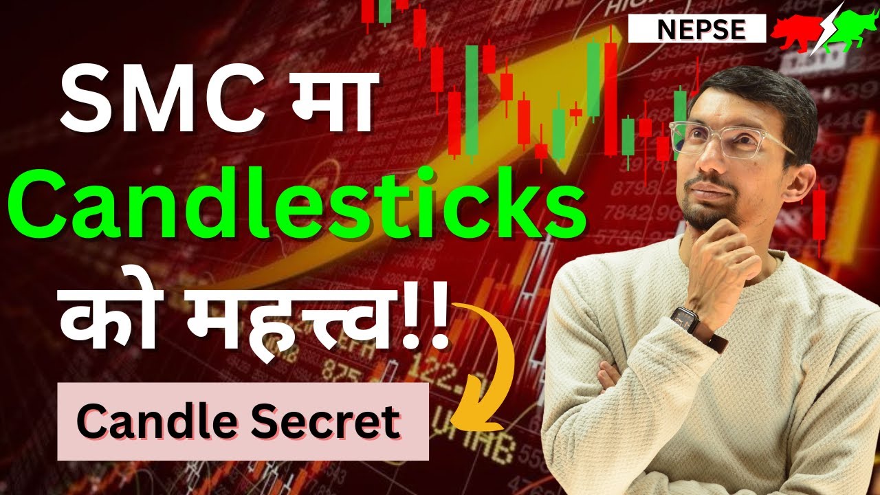 SMC मा CANDLESTICKS को महत्त्व||CANDLE&nbsp;SECRET||NEPSE||SMC IN NEPALI||