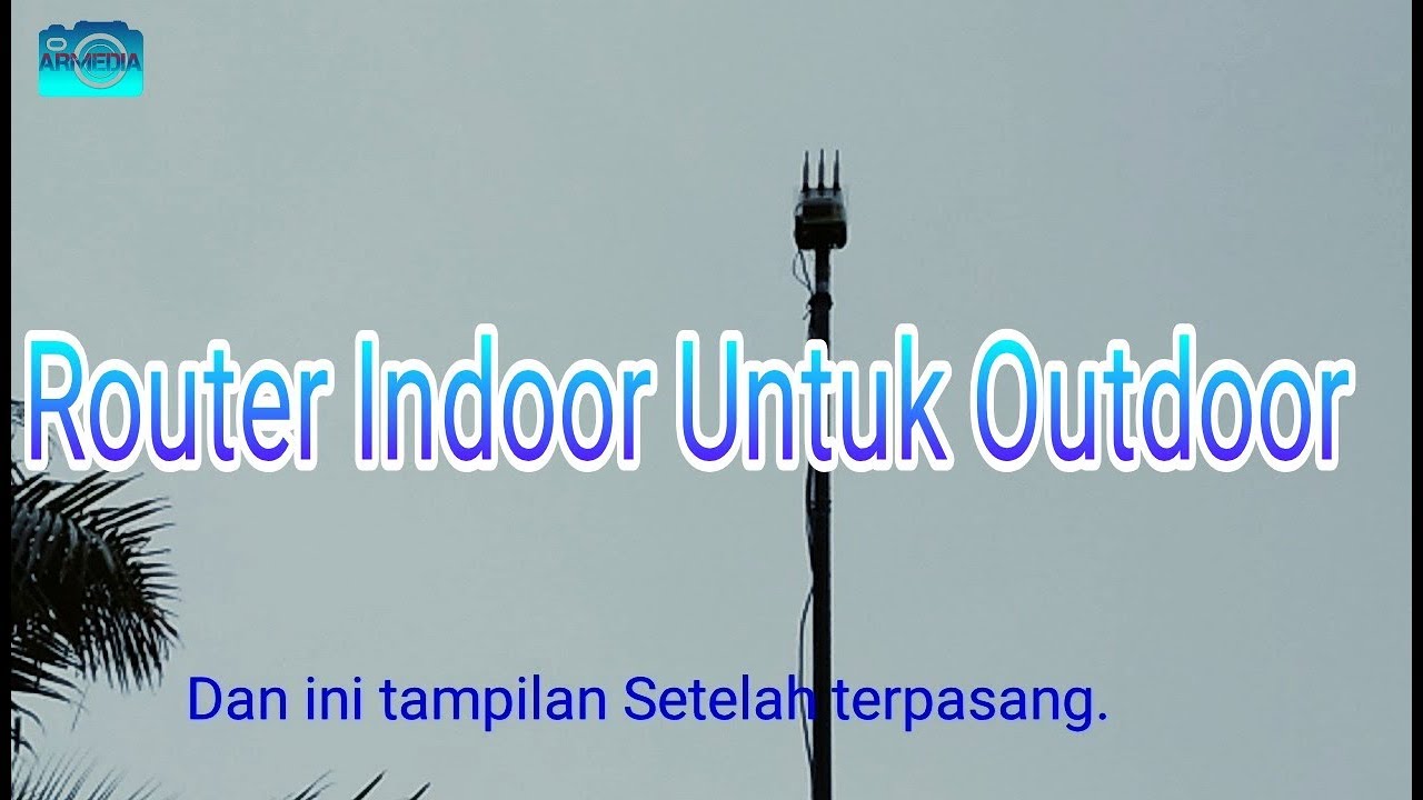 Tutorial Gunakan Router Wifi Indoor Untuk Antena Wifi Outdoor