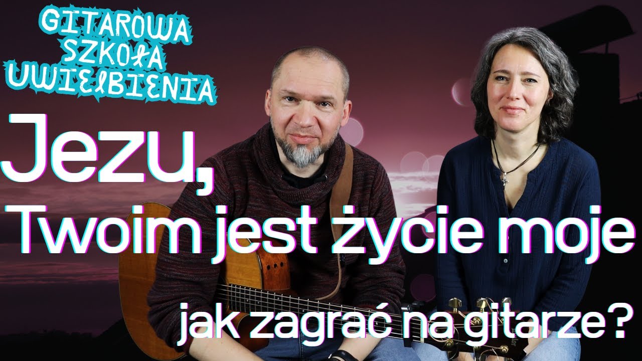 Pieśniopisarze - Jezu, Twoim jest życie moje - jak zagrać na gitarze?