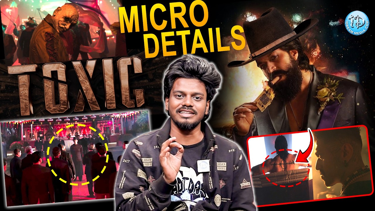 TOXIC Movie Teaser | Micro Details | Rocking Star Yash | iDream Samacharam
