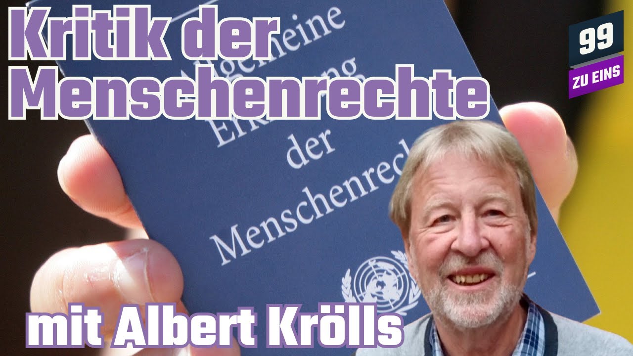 Kritik der Menschenrechte mit Albert Krölls - 99 ZU EINS - Ep. 303