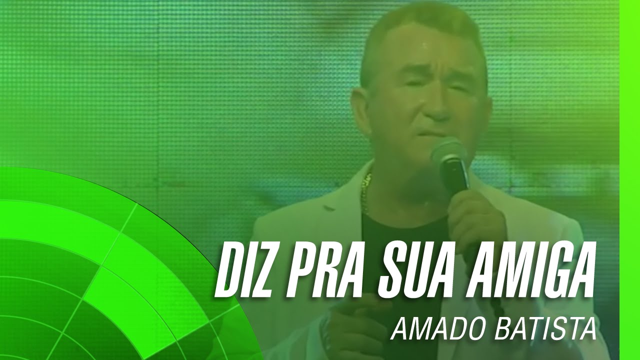 Amado Batista - Diz pra sua amiga (Oficial)