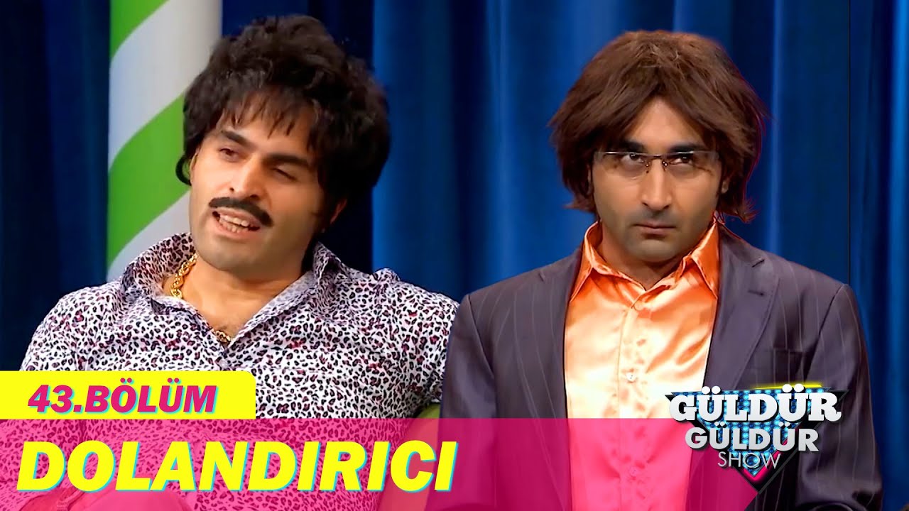 Dolandırıcı - G&uuml;ld&uuml;r G&uuml;ld&uuml;r Show 43. B&ouml;l&uuml;m