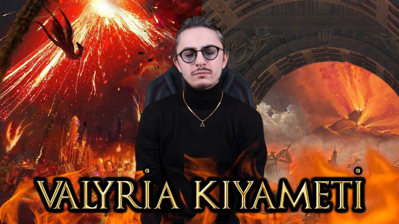 VALYRİA KIYAMETİ - WESTEROS VE ESSOS TARİHİ BÖLÜM 8