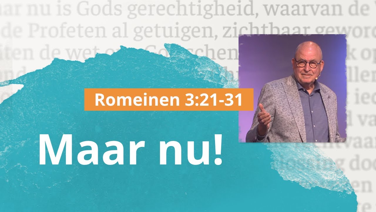 Maar nu! - Romeinen 3:21-31 - Henk Rothuizen