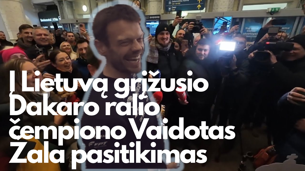 Į Lietuvą grįžusio Dakaro ralio čempiono Vaidotas Žala pasitikimas Vilniaus Oro Uoste
