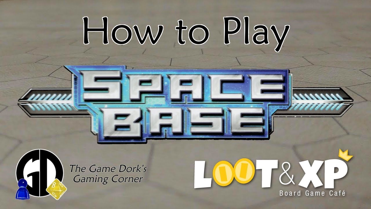 How To Play: Space Base &mdash; The Game Dork's Gaming Corner