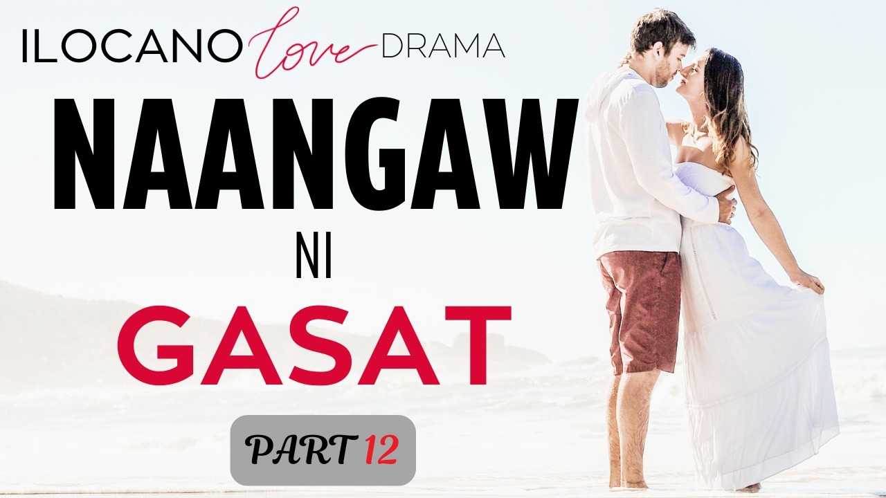 ILOCANO DRAMA | LOVE STORY | GASAT | PART 12