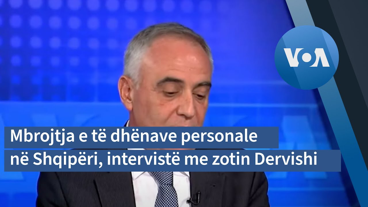 Mbrojtja e të dhënave personale në Shqipëri, intervistë me zotin Besnik Dervishi