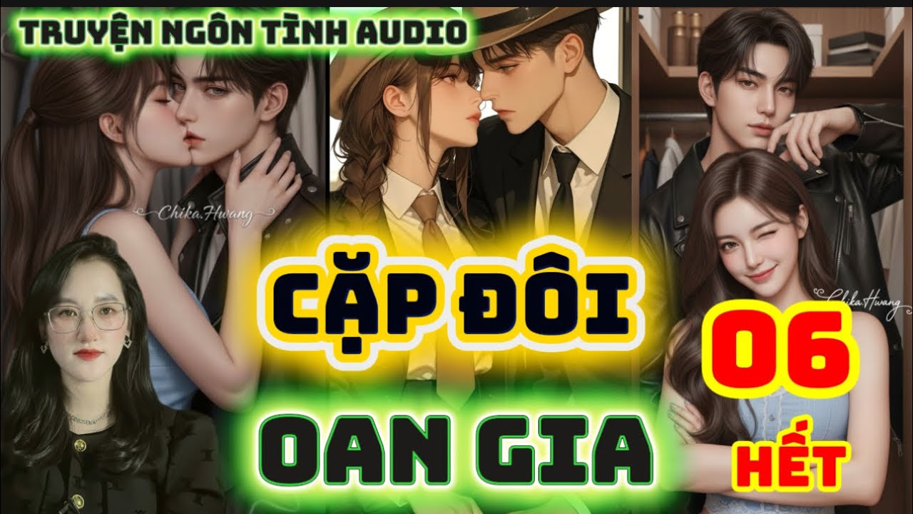 Tập 06- Cuối: 3 Cặp Đôi Hạnh Phúc Mỹ Mãn| Cặp Đôi Oan Gia #truyenaudio 