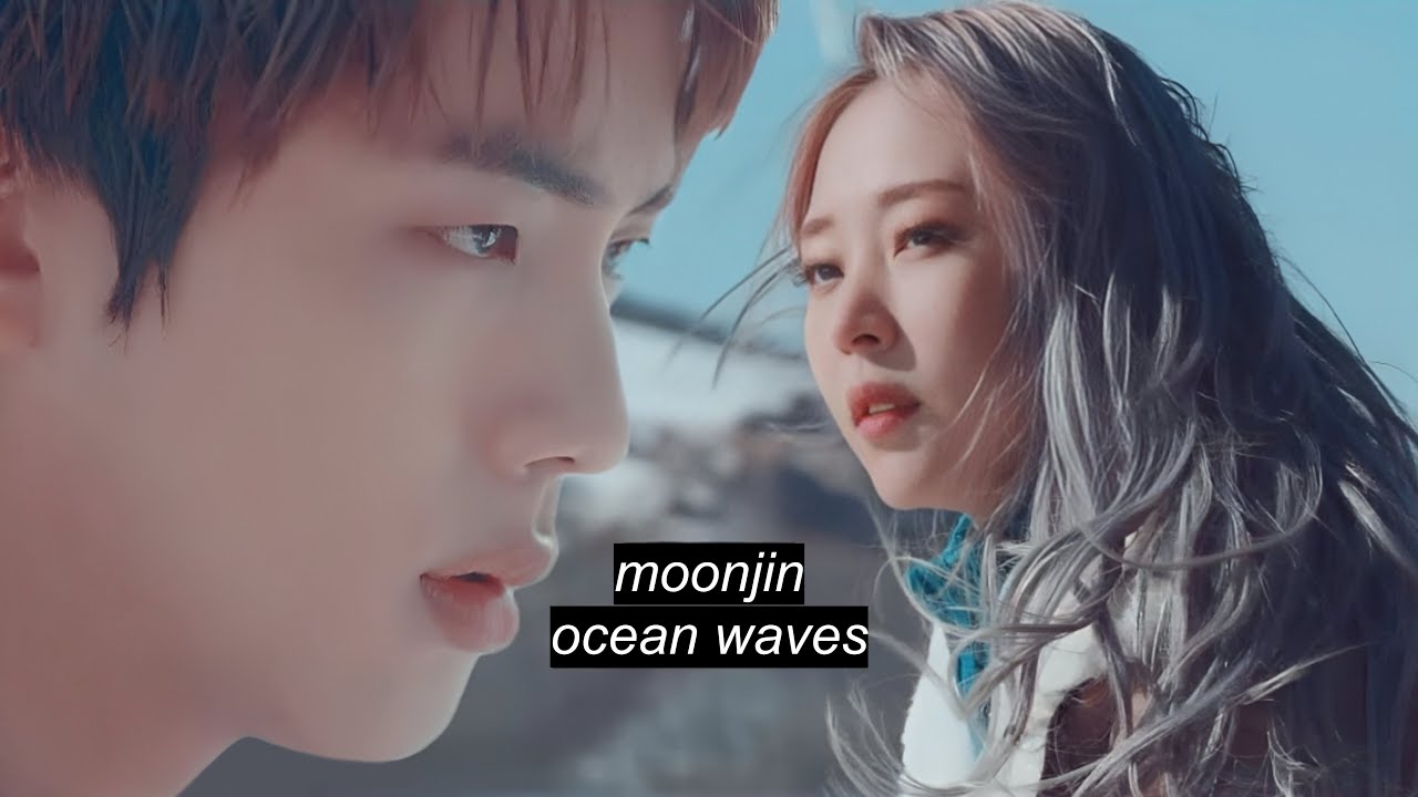 jin x moonbyul - ocean waves