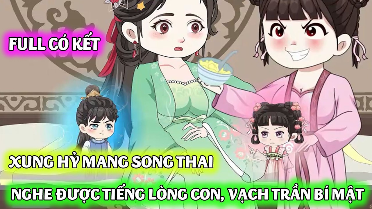 FULL TRỌN BỘ: XUNG HỶ MANG SONG THAI: NGHE ĐƯỢC TIẾNG LÒNG CON, TA VẠCH TRẦN HOÀNG HẬU NGOẠI TÌNH!😱🔥