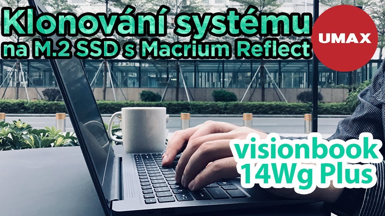 Klonování disku na SSD pomocí Macrium Reflect 7 na notebooku UMAX Visionbook 14Wg Plus
