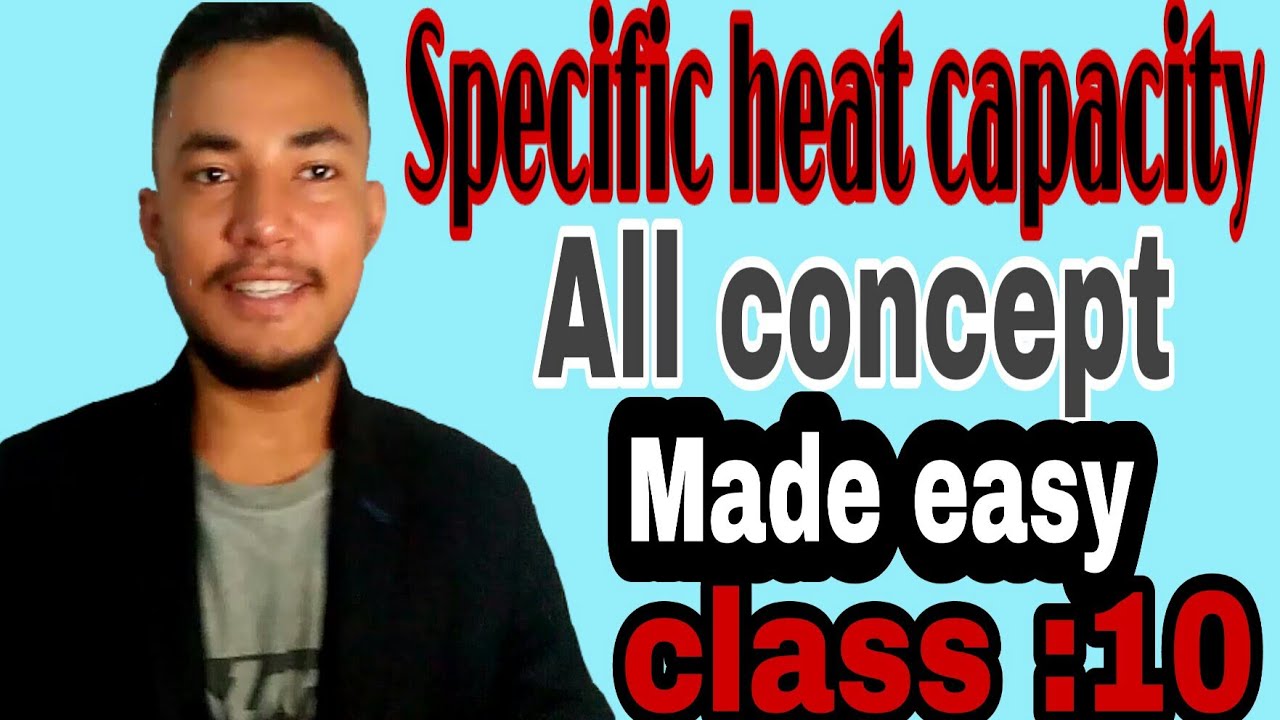 Specific heat capacity, heat chapter class 10